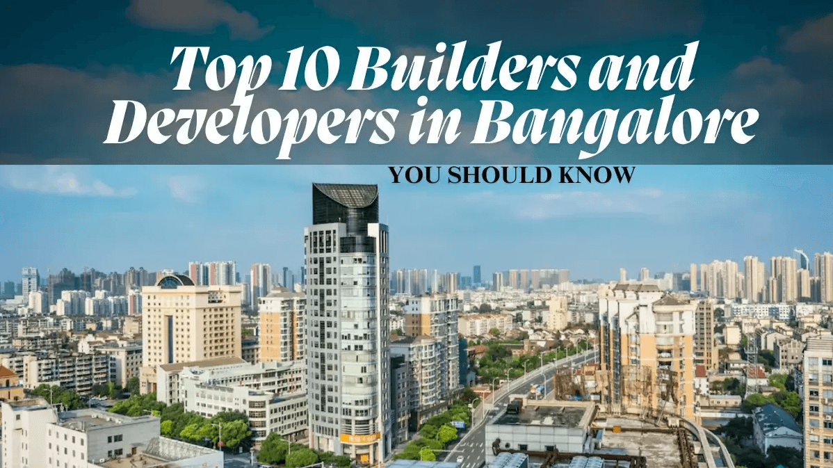 Top 10 Builders and Developers in Bangalore You Should Know